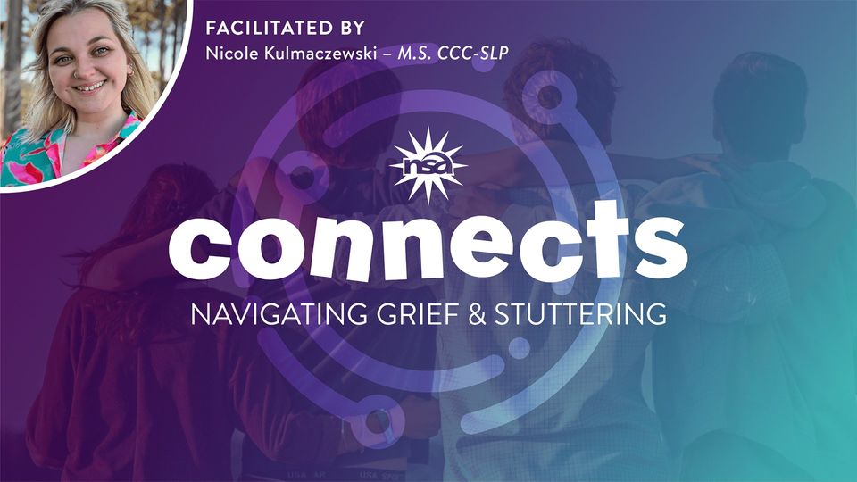 A promotional banner for the "NSA Connects: Navigating Grief & Stuttering" event. The background shows a group of people embracing each other, signifying support. The top left features a headshot of Nicole Kulmaczewski, labeled as the facilitator.