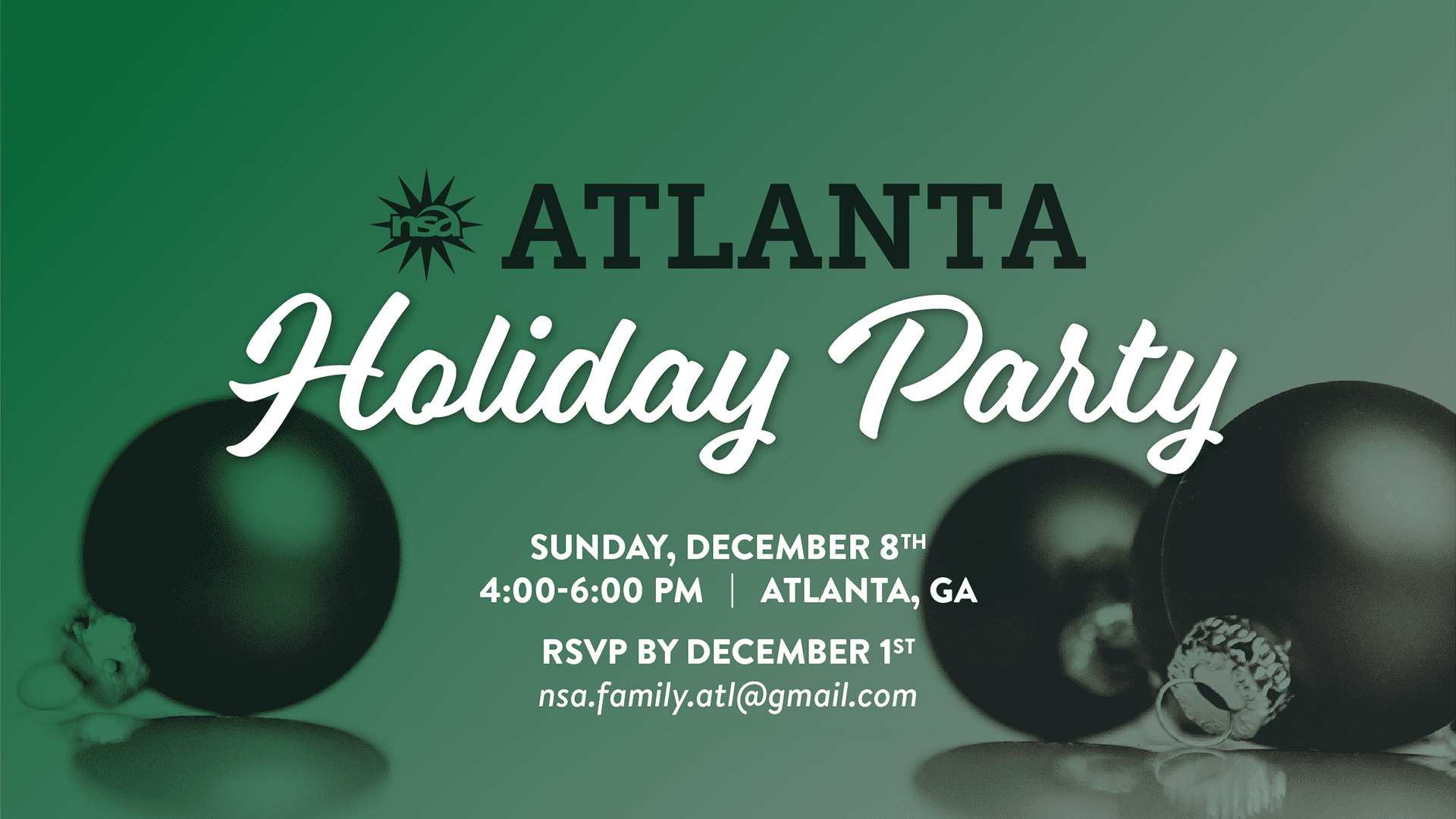 Festive invitation for a holiday party organized by nsa Atlanta. Green background with ornaments, event details: Sunday, December 8th, 4-6 PM in Atlanta, GA. RSVP by December 1st to nsa.family.atl@gmail.com.