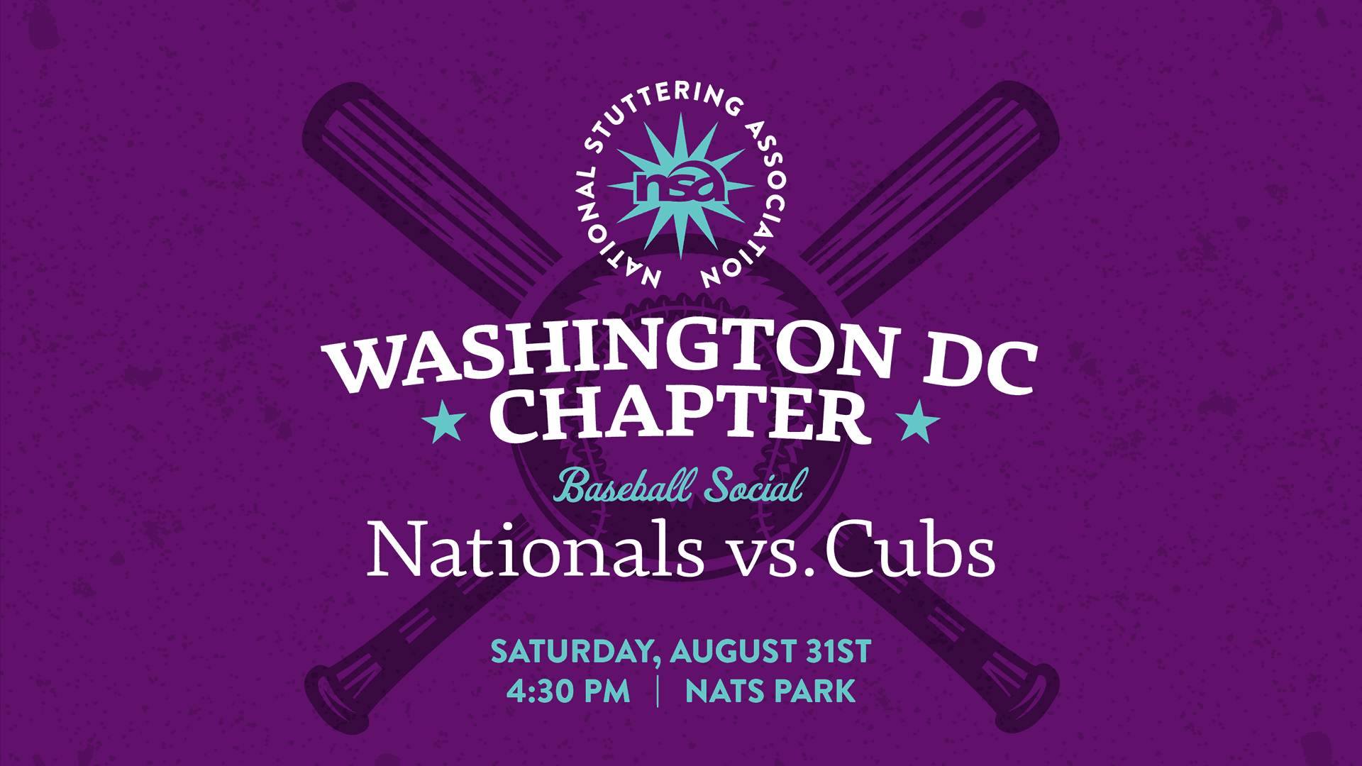 A purple graphic promoting a baseball social event by the National Stuttering Association's Washington DC chapter. Event details: Nationals vs. Cubs, Saturday, August 31st, 4:30 PM, Nats Park. Crossed bats and a baseball in the background.