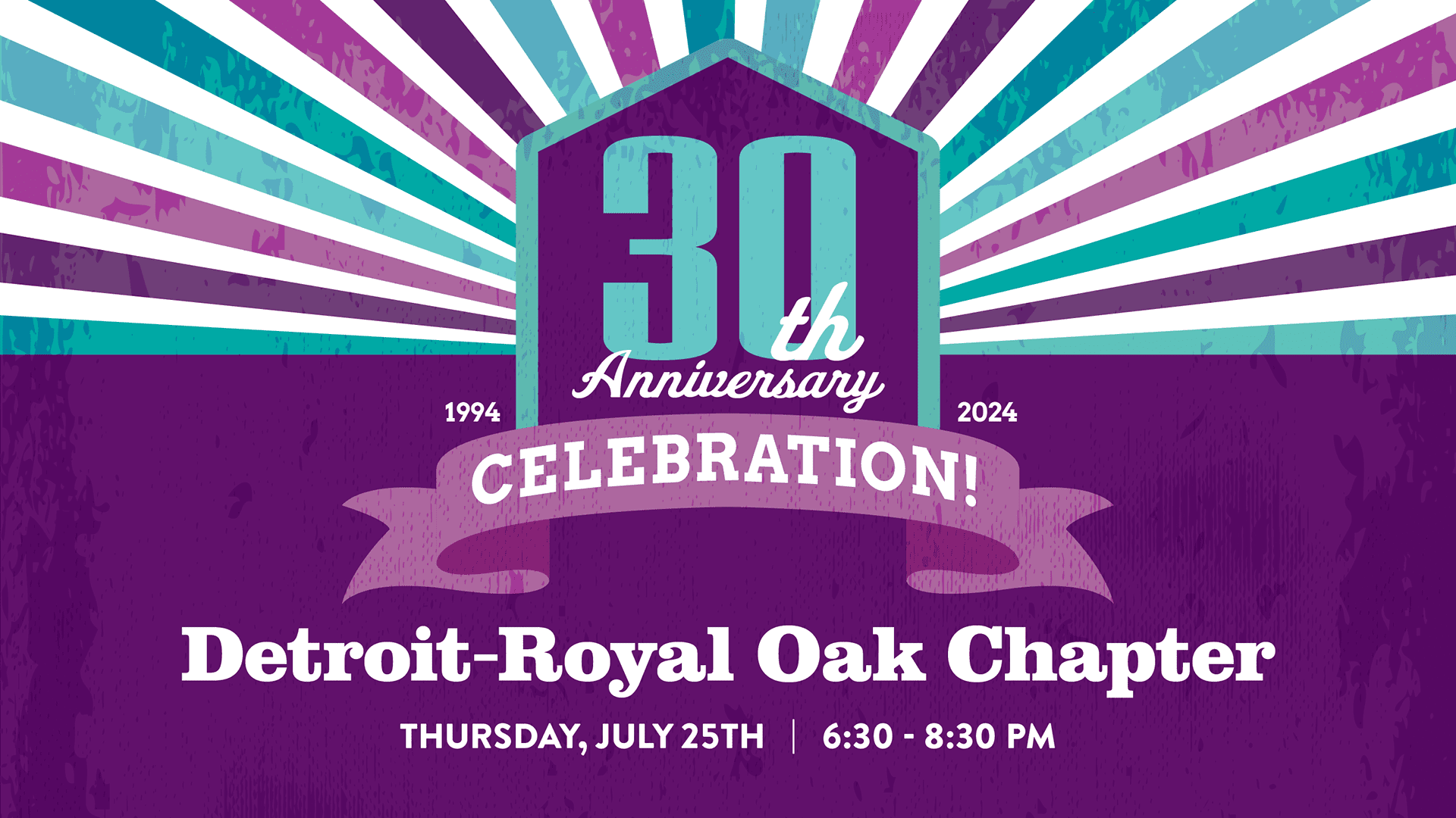 A colorful banner with radial stripes celebrates the Detroit-Royal Oak Chapter's 30th Anniversary. The event date and time are Thursday, July 25th, from 6:30 PM to 8:30 PM. The years 1994 and 2024 are marked above the banner.