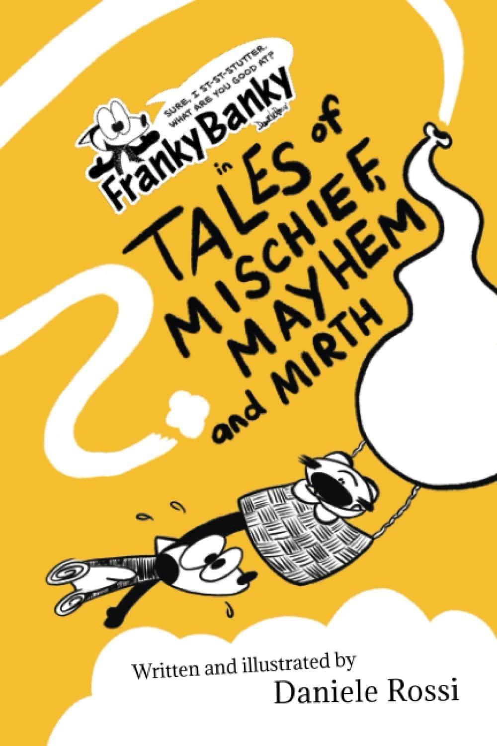 Book cover for "Tales of Mischief, Mayhem and Mirth" by daniele rossi, featuring a playful illustration of a character swinging from a rope, set against a bright yellow background.