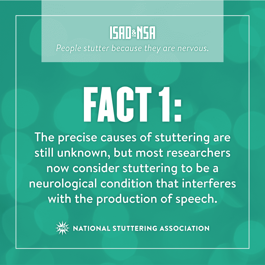 An educational graphic titled "fact 1" debunking the myth that people stutter because they are nervous, explaining stuttering as a neurological condition. it includes logos for isad and nsa at the top.