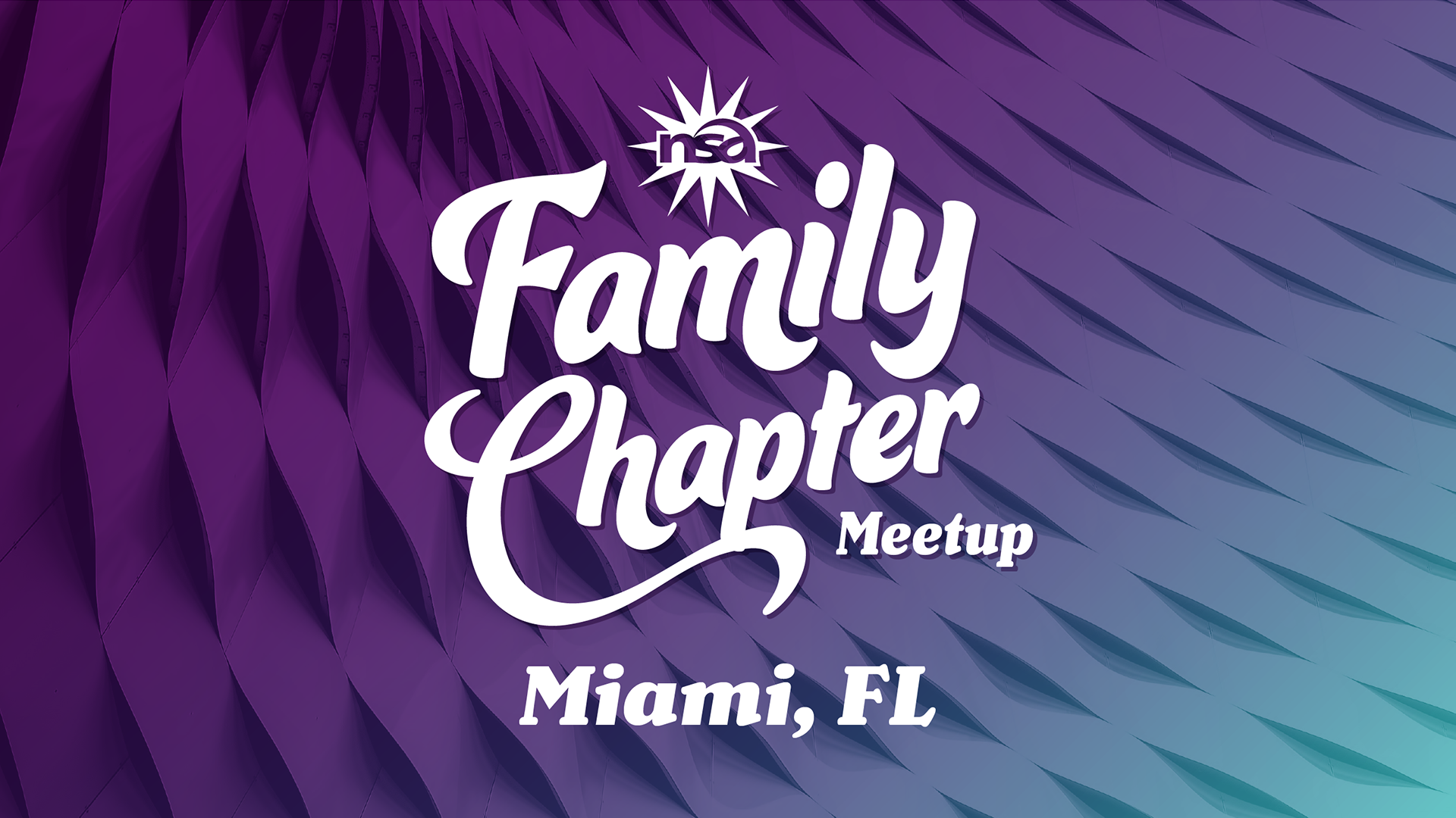 A graphic with a purple and teal textured background featuring the text "Family Chapter Meetup" in large white letters, "Miami, FL" below it, and a logo with the letters "nsa" and a starburst design at the top.