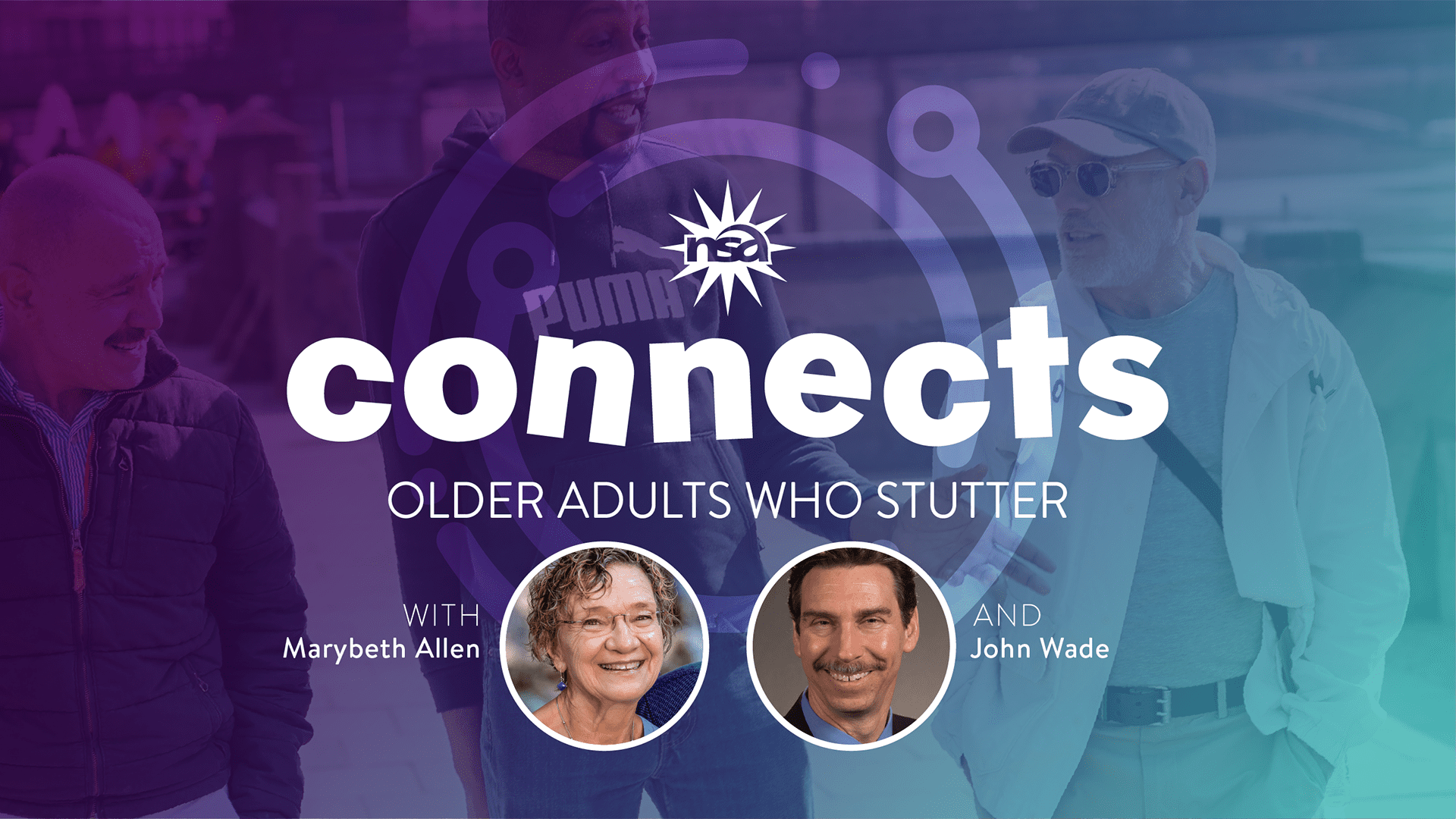 A banner featuring the text "NSA Connects: Older Adults Who Stutter" with Marybeth Allen and John Wade. The background shows three older adults conversing and smiling outdoors, while small circular photos of Marybeth Allen and John Wade are at the bottom, highlighting their participation.
