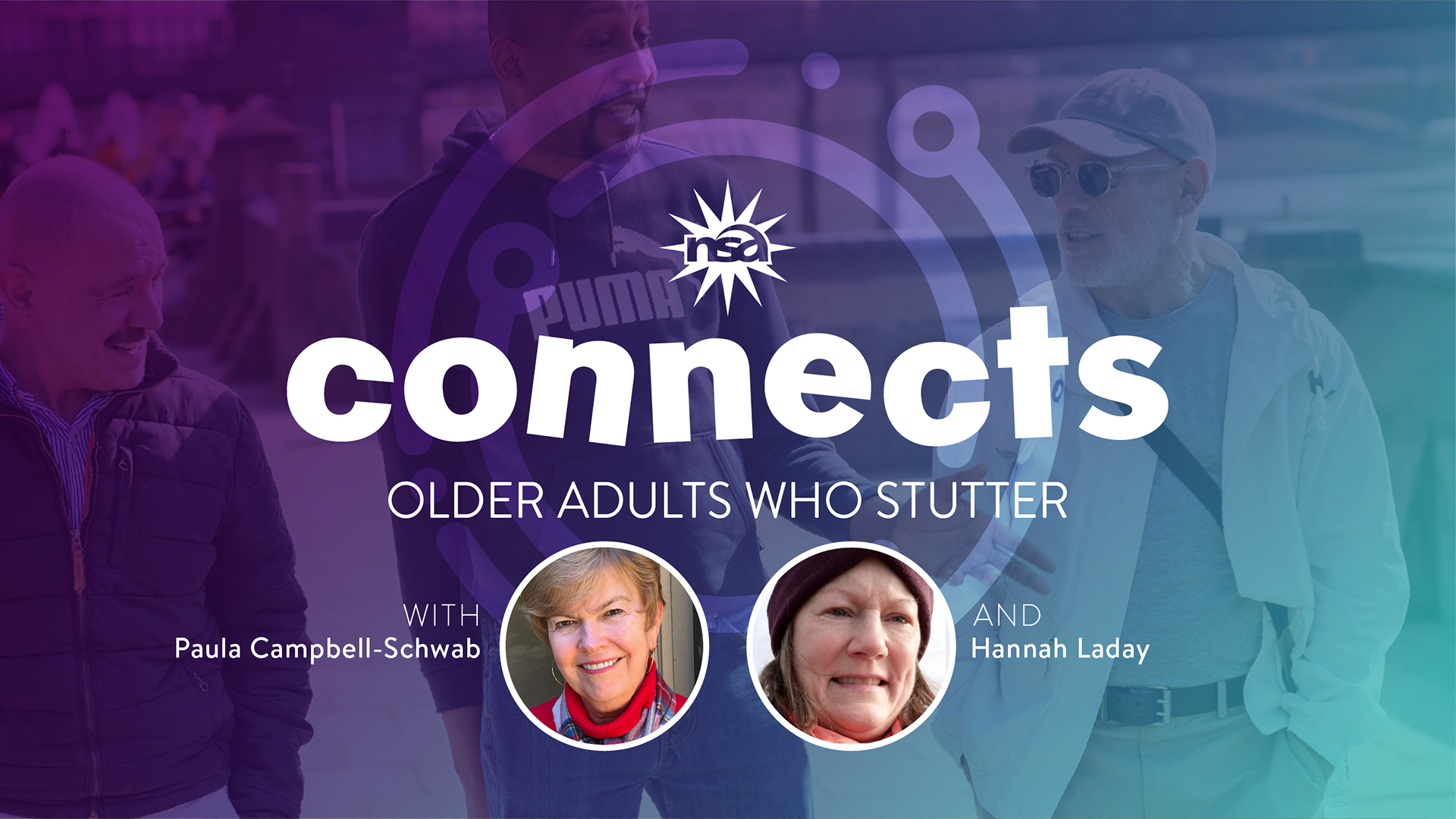 A group of older adults engaged in conversation outdoors, with the text "NSA Connects: Older Adults Who Stutter" overlaying the image. Below are photos of Paula Campbell-Schwab and Hannah Laday, who are featured participants.