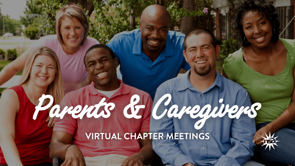 Parents & Caregivers Virtual Chapter Meeting