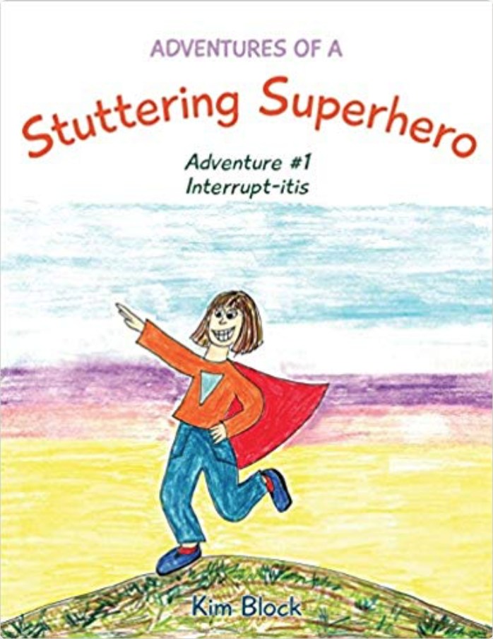 Book cover illustration for "Adventures of a Stuttering Superhero: Adventure #1 Interrupt-itis" by Kim Block, showing a smiling child in a superhero cape, leaping across a vibrantly colored background.