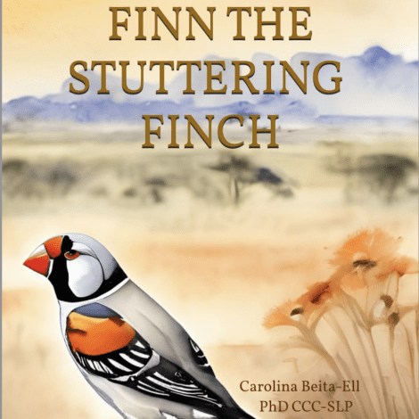 The cover of "Finn the Stuttering Finch" showcases a vibrantly colored finch set against a serene landscape complete with mountains and flowers. The title is prominently displayed at the top, and a small cameo of Ralph The Rooster is nearby. Carolina Beita-Ell, PhD CCC-SLP, the author's name, appears in the bottom right corner.